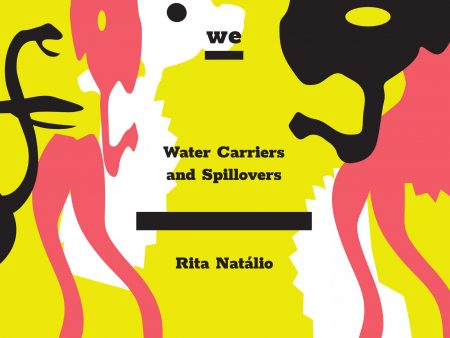 Rita Natálio: Water Carriers and Spillovers