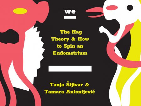 Tanja Šljivar & Tamara Antonijević: The Hag Theory & How to Spin an Endometrium