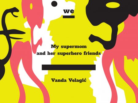 Vanda Velagić: My supermom and her superhero friends