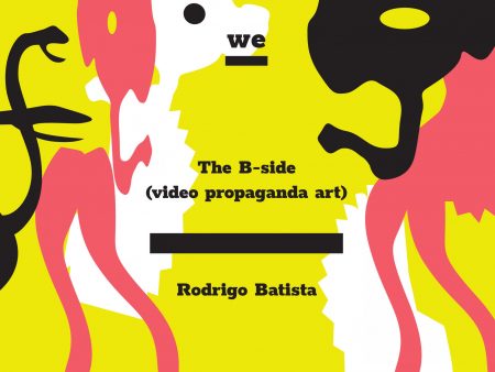 Rodrigo Batista: THE B-SIDE (video-propaganda-art)